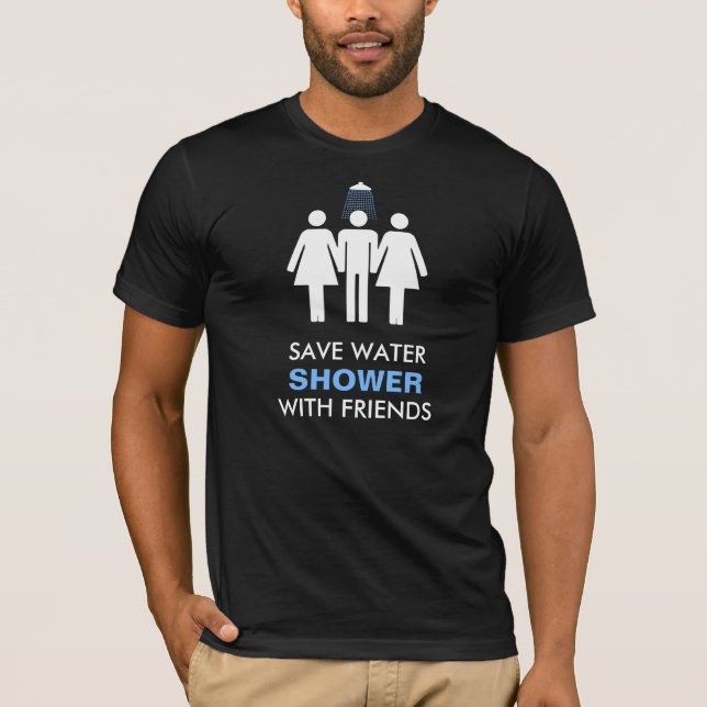 Save Water Shower with Friends T-Shirt (Front)