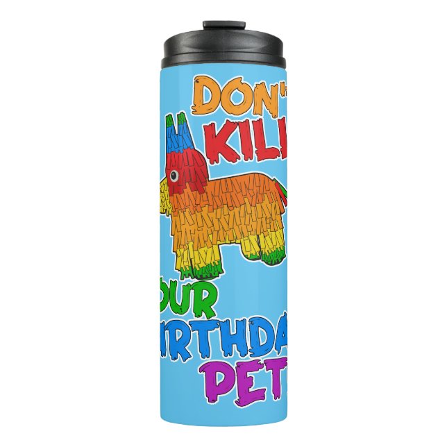 Save Your Birthday Pet Funny Pinata Design Thermal Tumbler (Front)
