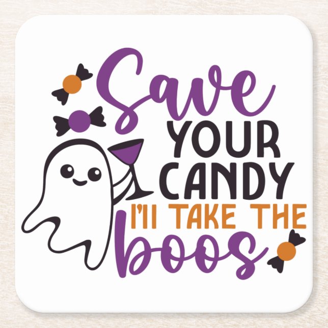 Save Your Candy I'll Take the Boos Funny Halloween Square Paper Coaster (Front)