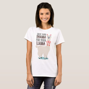 Save your Drama to Your Llama T-Shirt