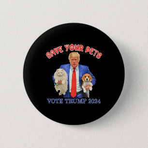 Save Your Pets Vote For Trump Us Election Funny Qu 6 Cm Round Badge