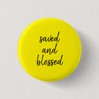 SAVED AND BLESSED YELLOW 3 CM ROUND BADGE