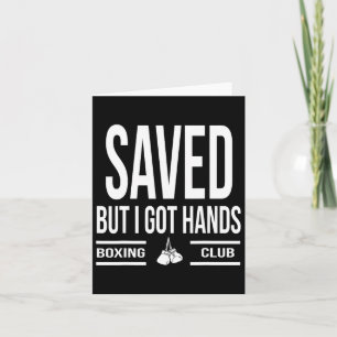 Saved But I Got Hands Boxing Club Card