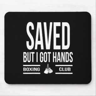 Saved But I Got Hands Boxing Club Mouse Pad