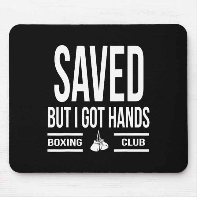Saved But I Got Hands Boxing Club  Mouse Pad (Front)