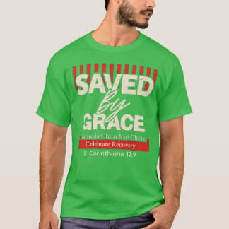 Saved by grace Celebrate Recovery T-Shirt