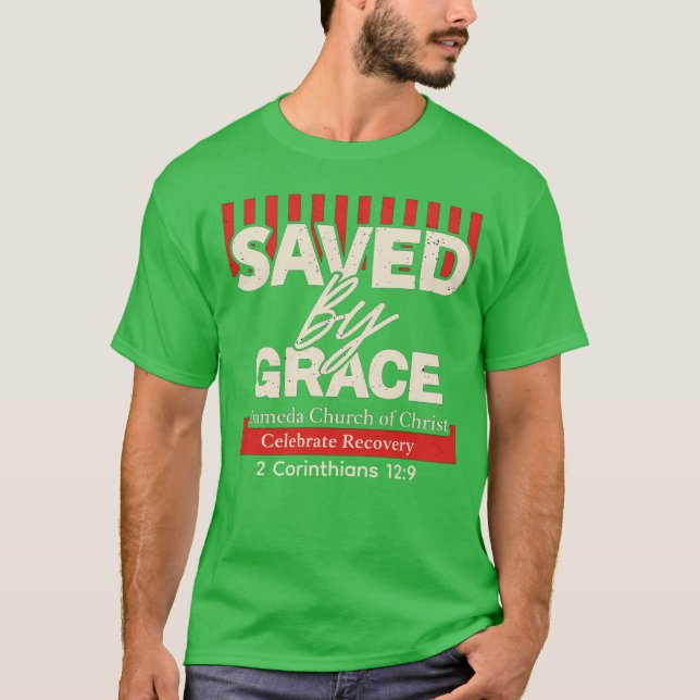 Saved by grace Celebrate Recovery T-Shirt (Front)