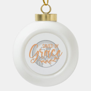 SAVED BY GRACE CERAMIC BALL CHRISTMAS ORNAMENT
