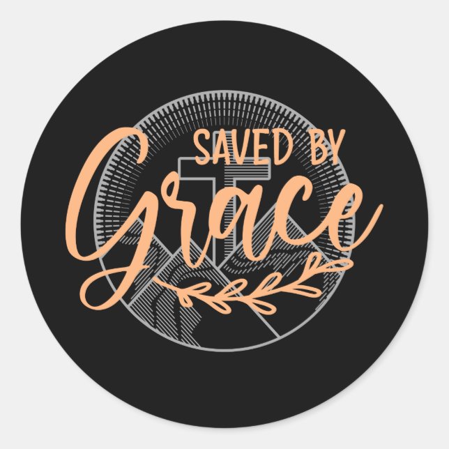 SAVED BY GRACE CLASSIC ROUND STICKER (Front)