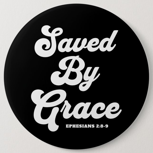 Saved By Grace Ephesians 2:8-9 6 Cm Round Badge (Front)