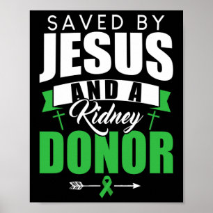 Saved By Jesus And A Kidney Donor Organ Transplant Poster