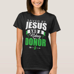 Saved By Jesus And A Kidney Donor Organ Transplant T-Shirt