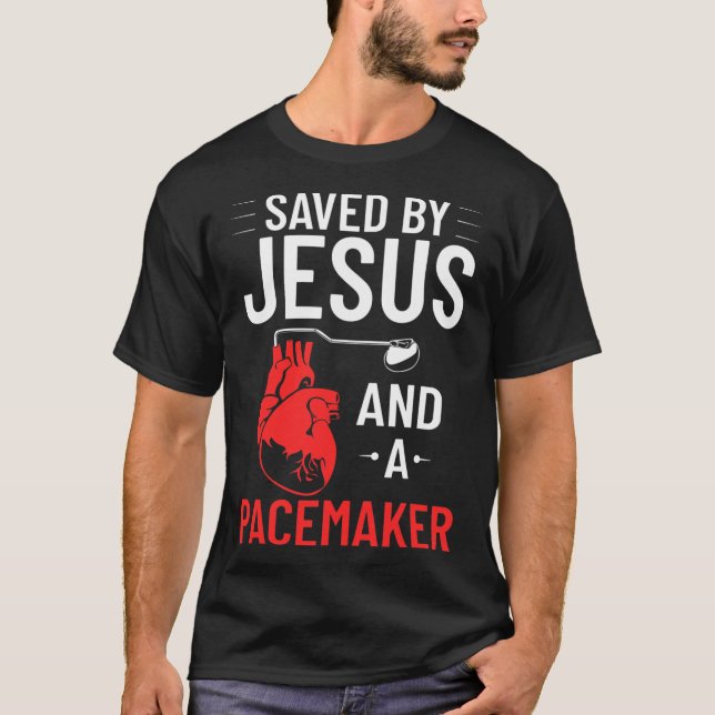 Saved By Jesus And A Pacemaker Heart Disease Aware T-Shirt (Front)