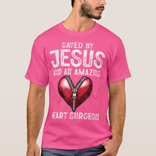 Saved By Jesus And An Amazing Heart Surgeon Funny  T-Shirt (Front)