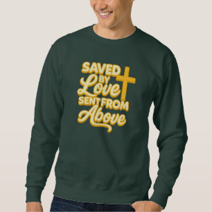 Saved by Loved Sent From Above - Christian Sweatshirt