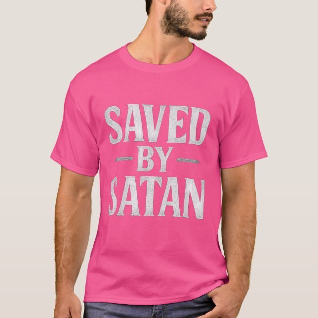 SAVED BY SATAN T-Shirt (Front)