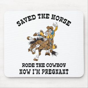 Saved The Horse Rode The Cowboy Pregnant Mouse Pad