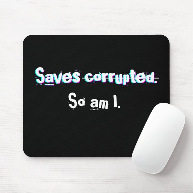 Saves Corrupted So Am I Funny Gamer Glitch Mouse Pad (With Mouse)