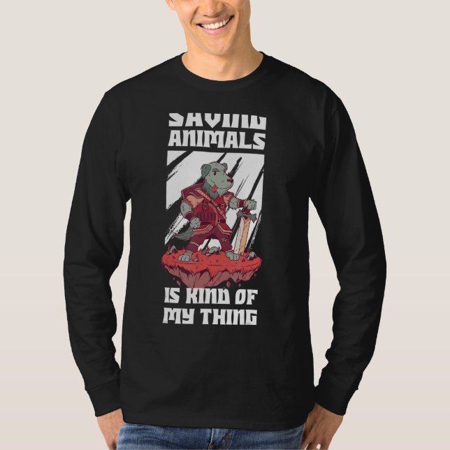 Saving Animals Is Kind Of My Thing T-Shirt (Front)
