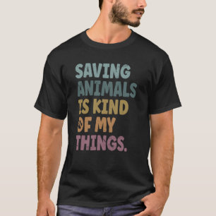 Saving Animals Is Kind Of My Things Groovy Animal T-Shirt