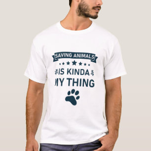 Saving Animals is Kinda My Thing Vet - Adoption T-Shirt