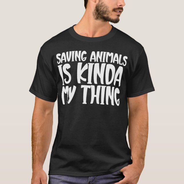 Saving Animals Is Kinda Myhing family T-Shirt (Front)