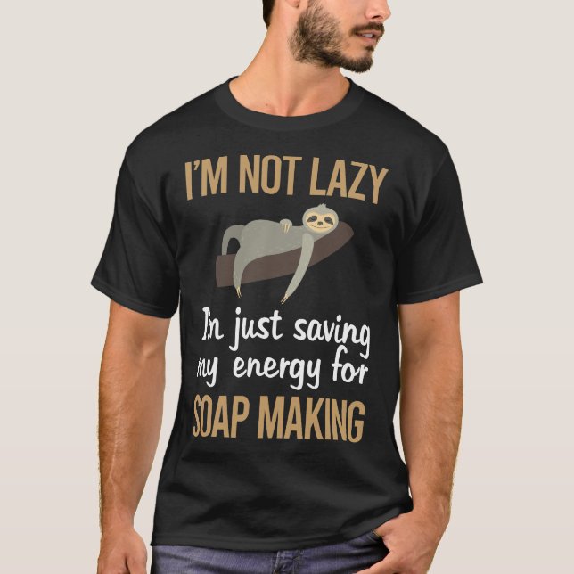 Saving Energy Soap Making Soapmaking T-Shirt (Front)