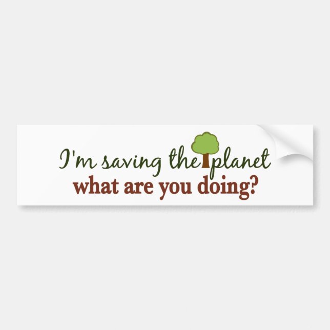 Saving the Planet Bumper Sticker (Front)