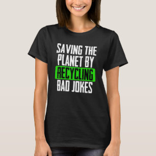 Saving The Planet By Recycling Bad Jokes Outer Spa T-Shirt