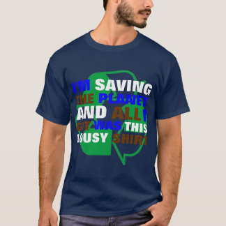 Saving the planet, lousy shirt