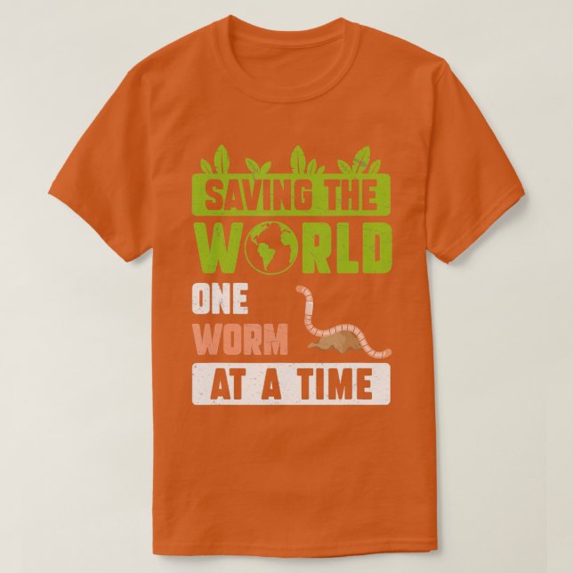 Saving The World Funny Vermiculture Humour For A W T-Shirt (Design Front)