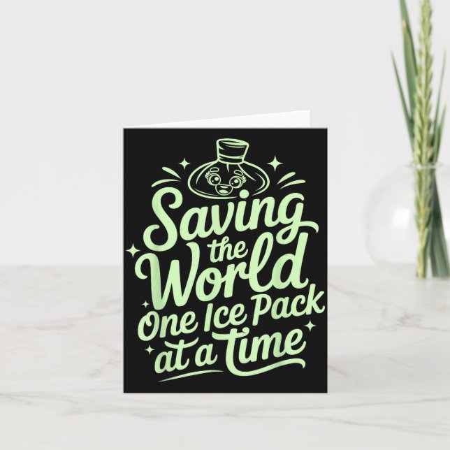 Saving The World One Ice Pack At A Time Funny Card (Front)