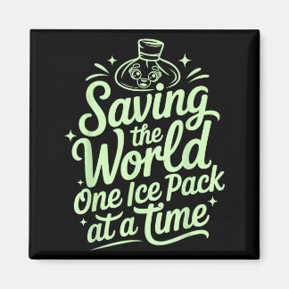 Saving The World One Ice Pack At A Time Funny Magnet