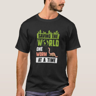 Saving The World Vermiculture Humour For A Worm Fa T-Shirt