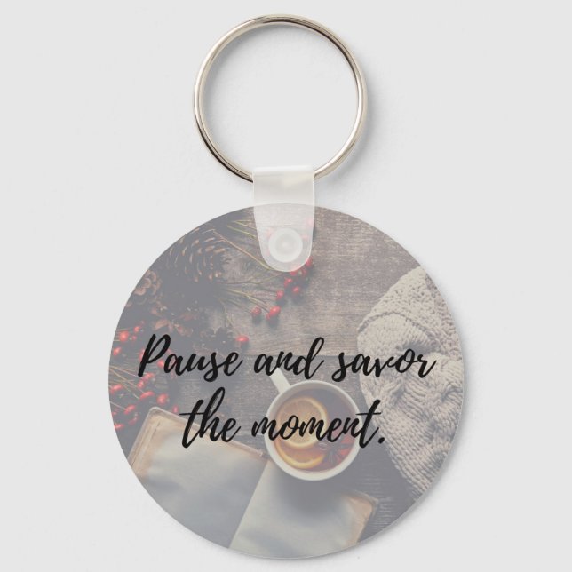 Savour the Moment Quote Keychain (Front)