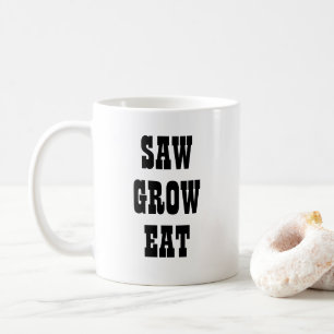 Saw Grow Eat mug