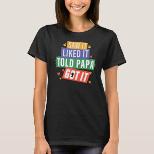 Saw It Liked It Told Papa Got It Grandpa Grandkids T-Shirt