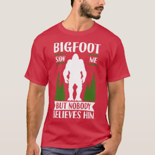 Saw Me But Nobody Believes Him 4 T-Shirt