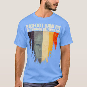 saw me but nobody believes him 5 T-Shirt