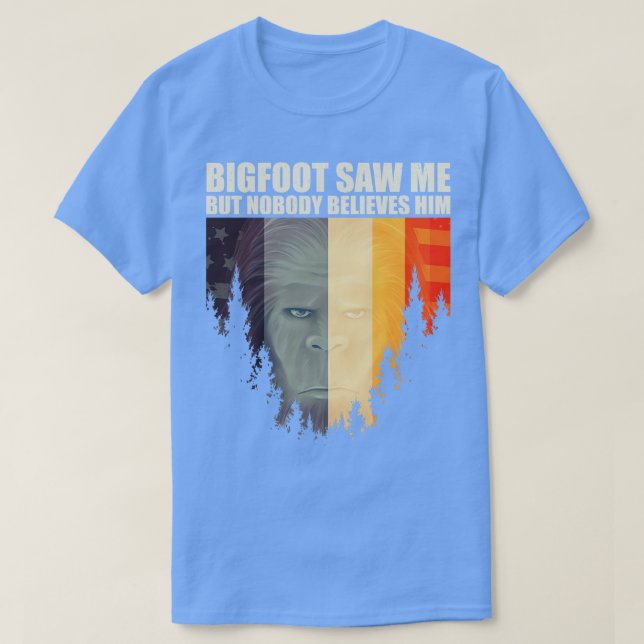 saw me but nobody believes him 5 T-Shirt (Design Front)