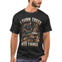 Sawdust Happens I Turn Trees Into Things