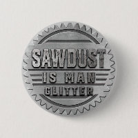 Sawdust is Man Glitter