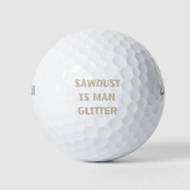 Sawdust is Man Glitter Funny Manly Dad Joke Golf Balls (Front)