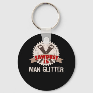 Sawdust is Man Glitter Woodturning Men Key Ring
