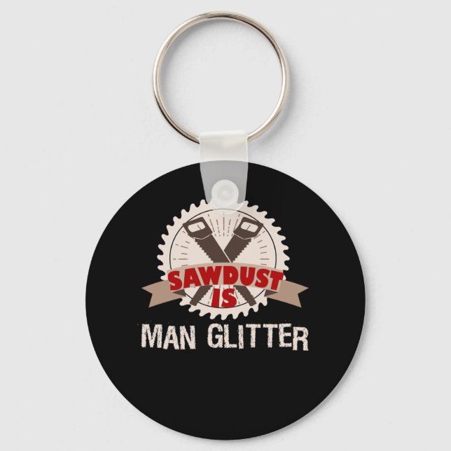 Sawdust is Man Glitter Woodturning Men Key Ring (Front)