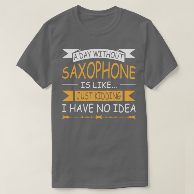 SAXOPHONE ALTO SAX TENOR SAX JAZZ MUSIC  T-Shirt (Design Front)