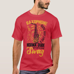 Saxophone Dude Funny Jazz Music Player Musician Gr T-Shirt