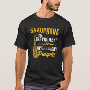 Saxophone Instrument for Intelligent People Saxoph T-Shirt