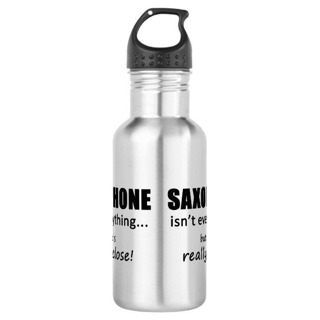 Saxophone Isn't Everything 532 Ml Water Bottle (Front)