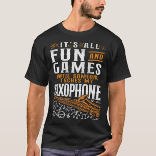 Saxophone It s All Fun And Games Until Someone Tou T-Shirt